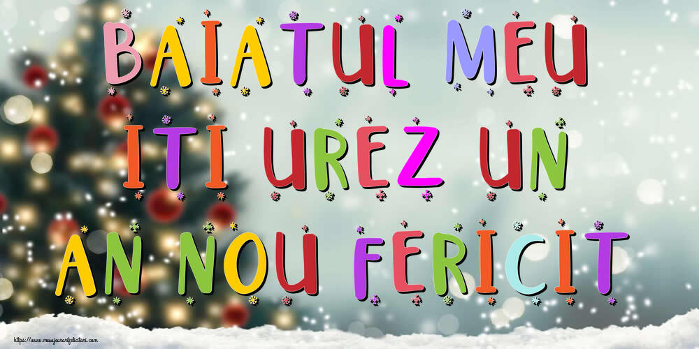 Felicitari frumoase de Anul Nou pentru Baiat | Baiatul meu, iti urez un An Nou Fericit!