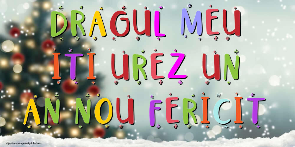 Felicitari frumoase de Anul Nou pentru Iubit | Dragul meu, iti urez un An Nou Fericit!