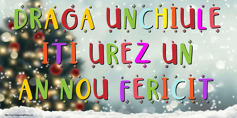 Felicitari frumoase de Anul Nou pentru Unchi | Draga unchiule, iti urez un An Nou Fericit!