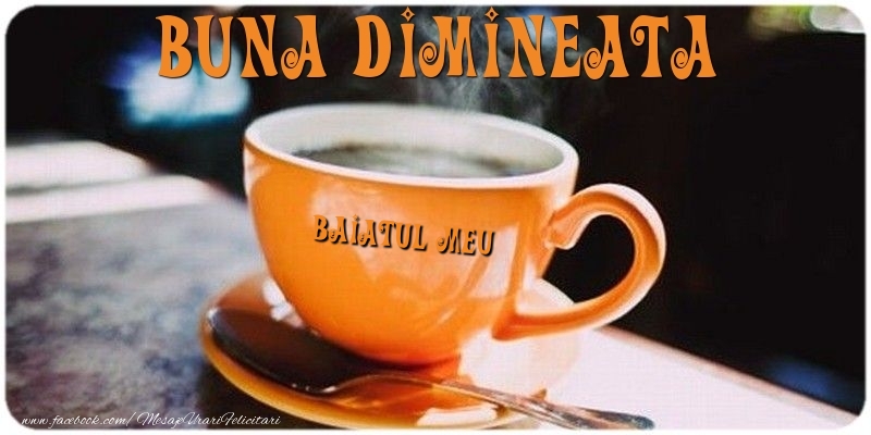Felicitari frumoase de buna dimineata pentru Baiat | Buna dimineata baiatul meu