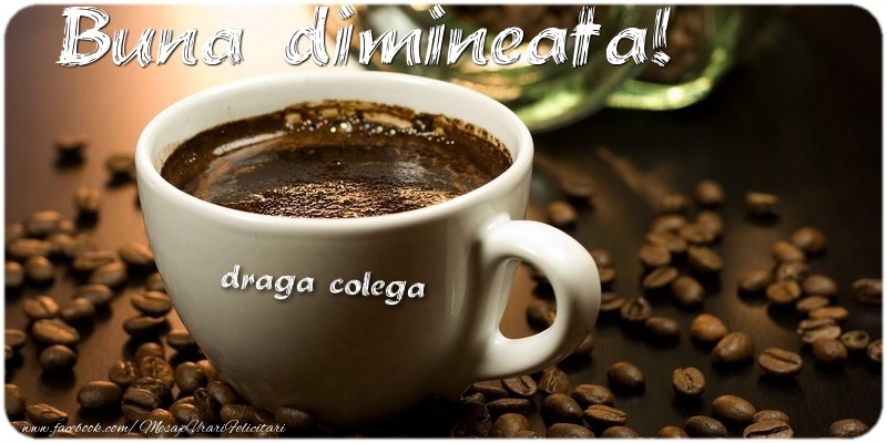 Felicitari frumoase de buna dimineata pentru Colega | Buna dimineata! draga colega