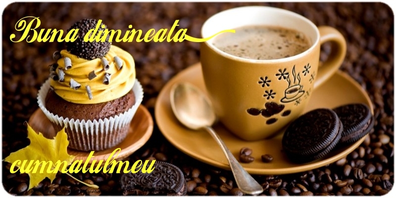 Felicitari frumoase de buna dimineata pentru Cumnat | Buna dimineata, cumnatul meu