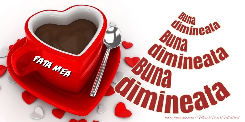 Felicitari frumoase de buna dimineata pentru Fata | Buna dimineata, fata mea