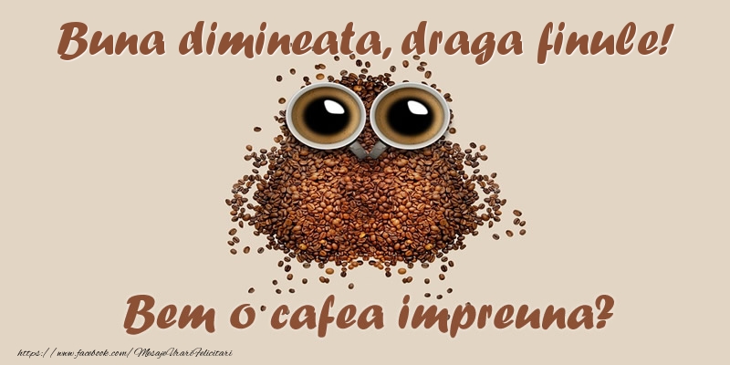 Felicitari frumoase de buna dimineata pentru Fin | Buna dimineata, draga finule! Bem o cafea impreuna?