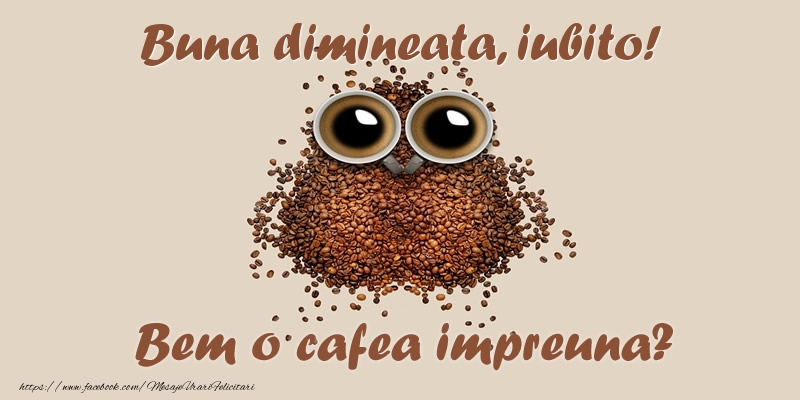 Felicitari frumoase de buna dimineata pentru Iubita | Buna dimineata, iubito! Bem o cafea impreuna?
