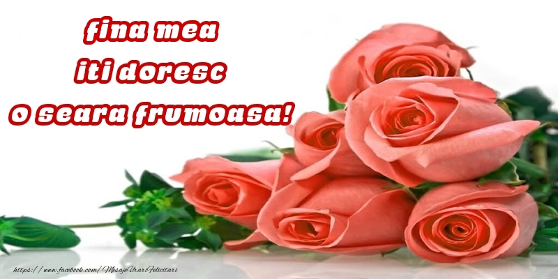 Felicitari frumoase de buna seara pentru Fina | Trandafiri pentru fina mea iti doresc o seara frumoasa!