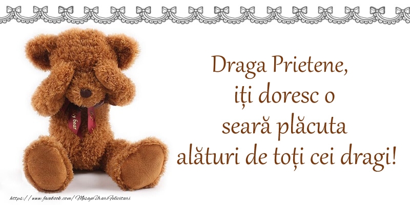 Felicitari frumoase de buna seara pentru Prieten | Draga prietene, iți doresc o seară plăcută alături de toți cei dragi!