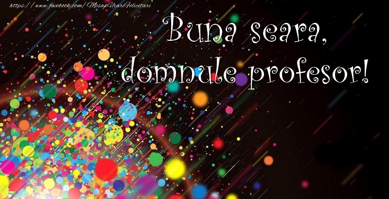 Felicitari frumoase de buna seara pentru Profesor | Buna seara, domnule profesor!