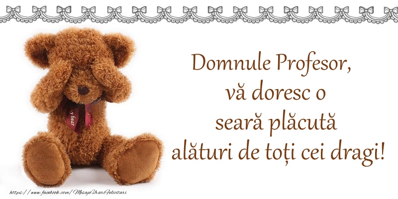 Felicitari frumoase de buna seara pentru Profesor | Domnule profesor, vă doresc o seară plăcută alături de toți cei dragi!