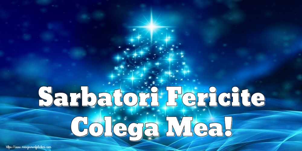 Felicitari frumoase de Craciun pentru Colega | Sarbatori Fericite colega mea!