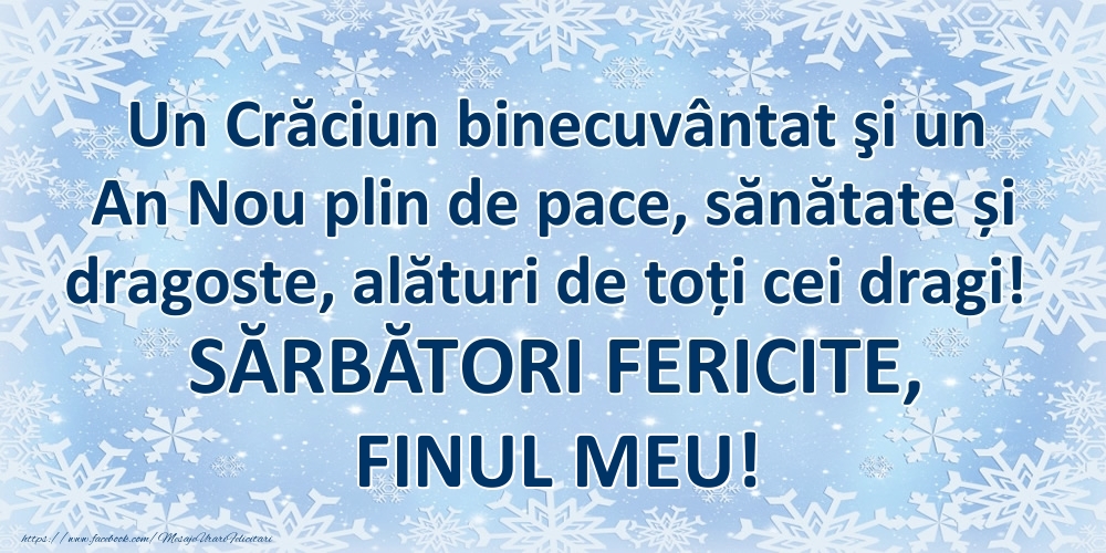 Felicitari frumoase de Craciun pentru Fin | Un Crăciun binecuvântat şi un An Nou plin de pace, sănătate și dragoste, alături de toți cei dragi! SĂRBĂTORI FERICITE, finul meu!