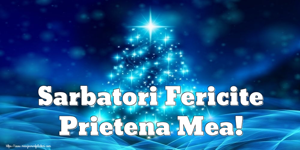 Felicitari frumoase de Craciun pentru Prietena | Sarbatori Fericite prietena mea!