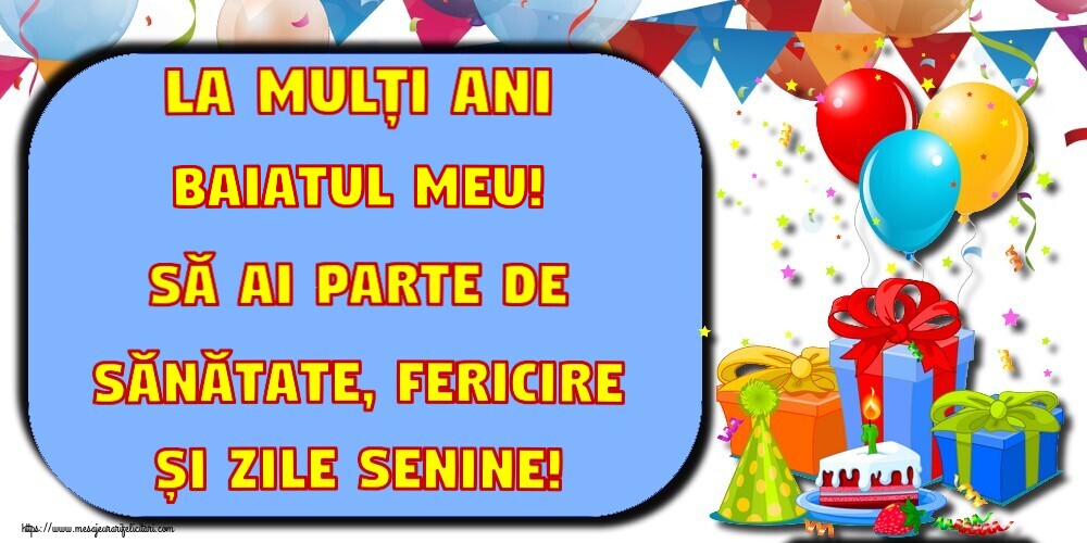 Felicitari frumoase de la multi ani pentru Baiat | La mulți ani baiatul meu! Să ai parte de sănătate, fericire și zile senine!