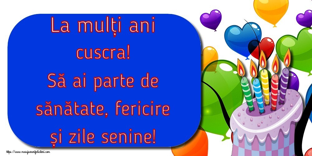 Felicitari frumoase de la multi ani pentru Cuscra | La mulți ani cuscra! Să ai parte de sănătate, fericire și zile senine!