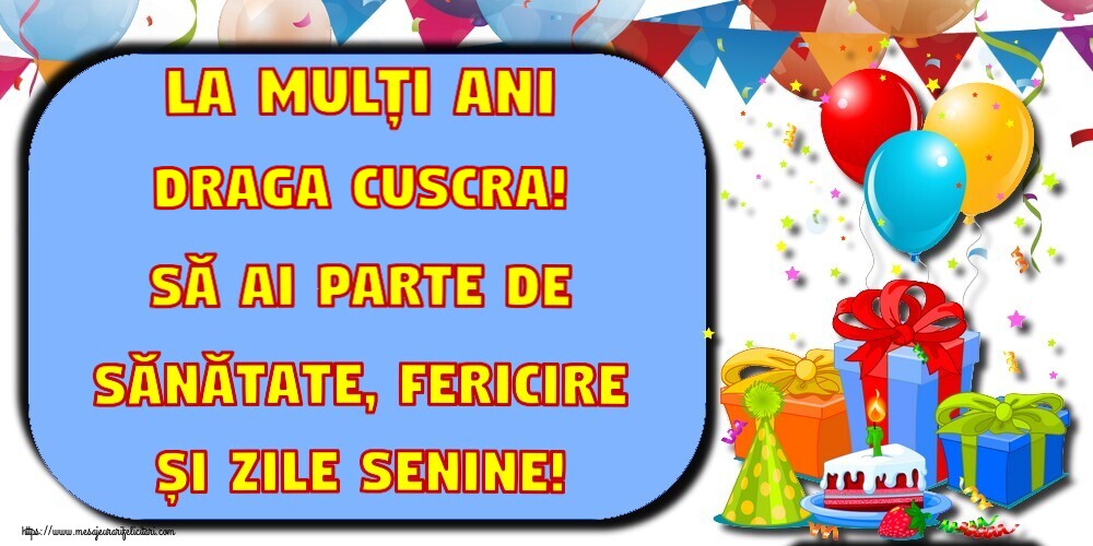Felicitari frumoase de la multi ani pentru Cuscra | La mulți ani draga cuscra! Să ai parte de sănătate, fericire și zile senine!