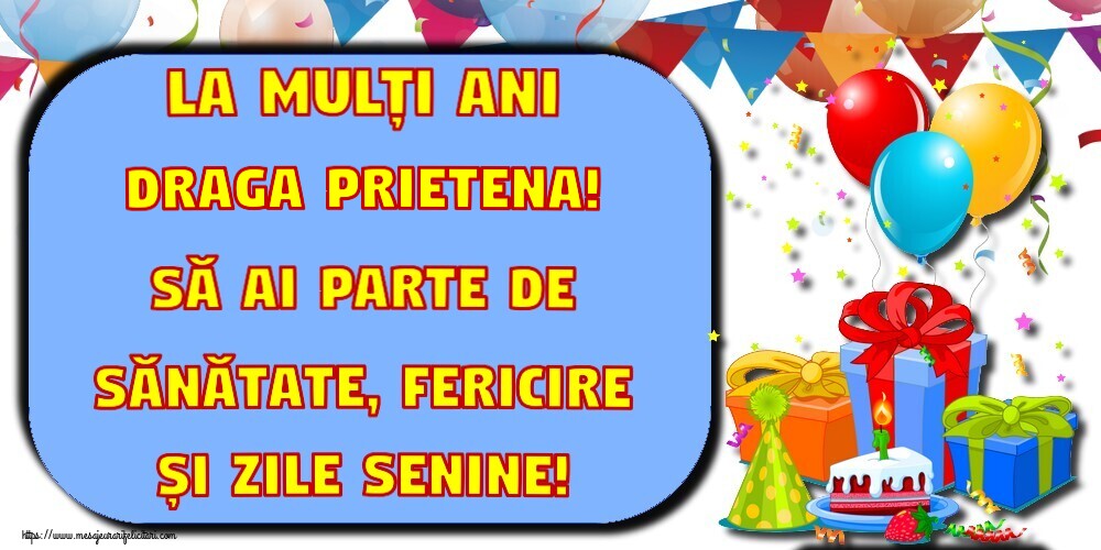 Felicitari frumoase de la multi ani pentru Prietena | La mulți ani draga prietena! Să ai parte de sănătate, fericire și zile senine!