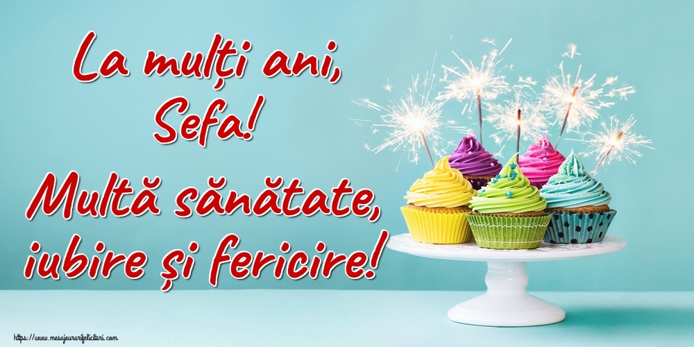 Felicitari frumoase de la multi ani pentru Sefa | La mulți ani, sefa! Multă sănătate, iubire și fericire!