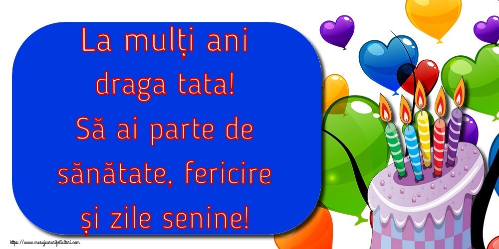 Felicitari frumoase de la multi ani pentru Tata | La mulți ani draga tata! Să ai parte de sănătate, fericire și zile senine!