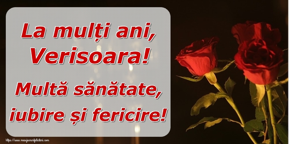 Felicitari frumoase de la multi ani pentru Verisoara | La mulți ani, verisoara! Multă sănătate, iubire și fericire!