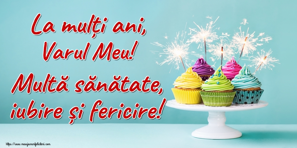 Felicitari frumoase de la multi ani pentru Verisor | La mulți ani, varul meu! Multă sănătate, iubire și fericire!