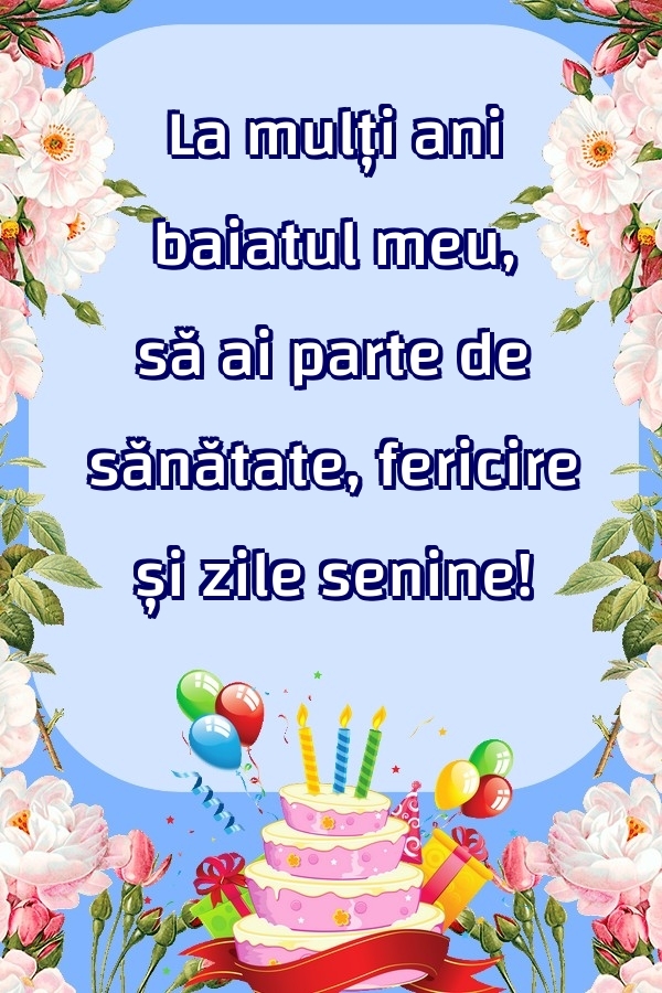 Felicitari frumoase de zi de nastere pentru Baiat | La mulți ani baiatul meu, să ai parte de sănătate, fericire și zile senine!