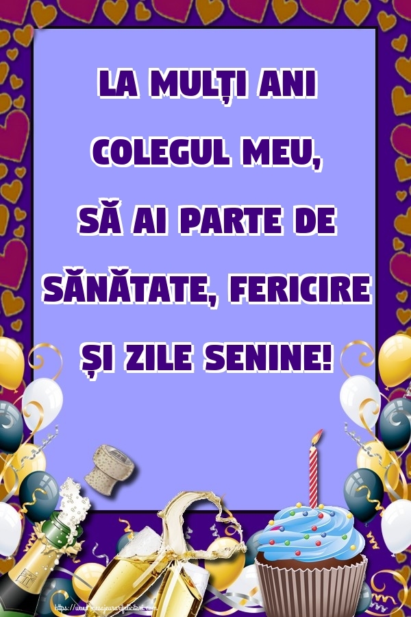 Felicitari frumoase de zi de nastere pentru Coleg | La mulți ani colegul meu, să ai parte de sănătate, fericire și zile senine!