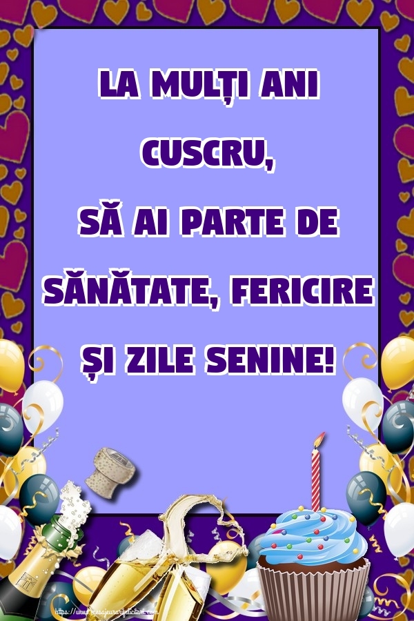 Felicitari frumoase de zi de nastere pentru Cuscru | La mulți ani cuscru, să ai parte de sănătate, fericire și zile senine!