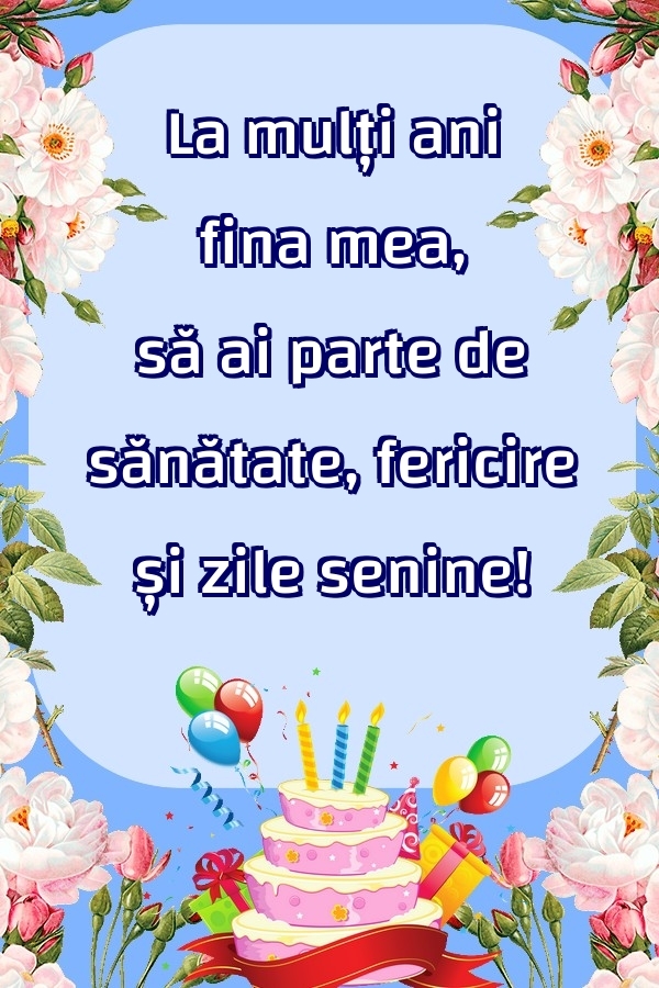Felicitari frumoase de zi de nastere pentru Fina | La mulți ani fina mea, să ai parte de sănătate, fericire și zile senine!