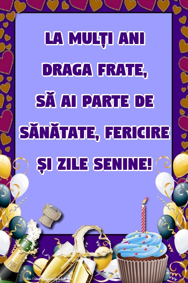 Felicitari frumoase de zi de nastere pentru Frate | La mulți ani draga frate, să ai parte de sănătate, fericire și zile senine!