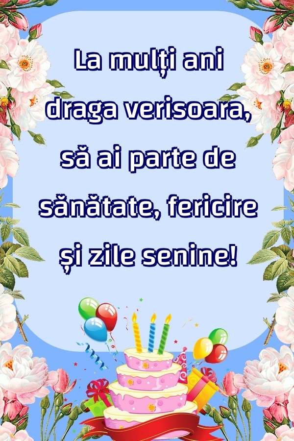 Felicitari frumoase de zi de nastere pentru Verisoara | La mulți ani draga verisoara, să ai parte de sănătate, fericire și zile senine!