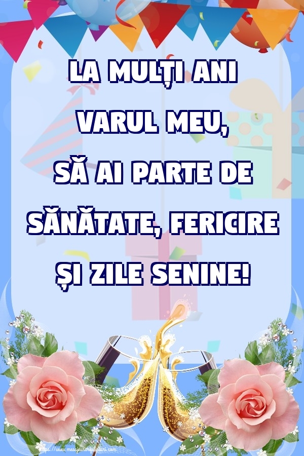 Felicitari frumoase de zi de nastere pentru Verisor | La mulți ani varul meu, să ai parte de sănătate, fericire și zile senine!