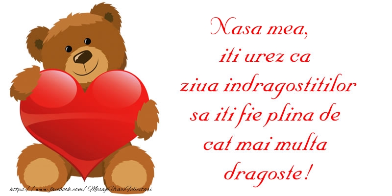 Felicitari frumoase de Ziua indragostitilor pentru Nasa | Nasa mea, iti urez ca ziua indragostitilor sa iti fie plina de cat mai multa dragoste!