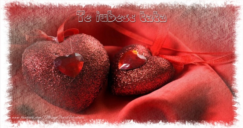 Felicitari frumoase de Ziua indragostitilor pentru Tata | Te iubesc  draga tata